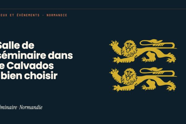 Salle de séminaire dans le Calvados : bien choisir : illustration Séminaire Normandie