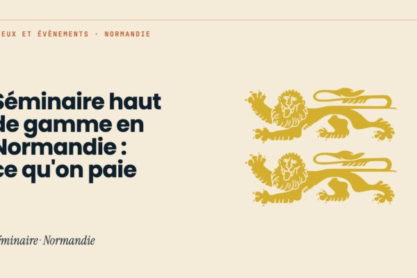 Séminaire haut de gamme en Normandie : ce qu'on paie : illustration Séminaire Normandie