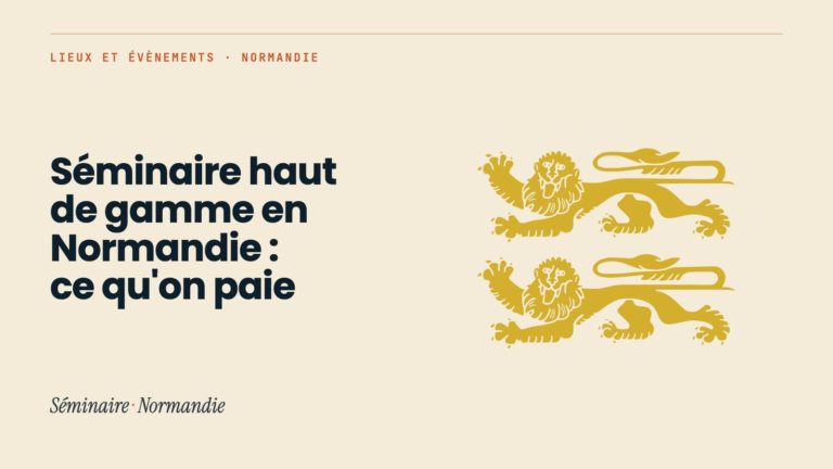 Séminaire haut de gamme en Normandie : ce qu&rsquo;on paie