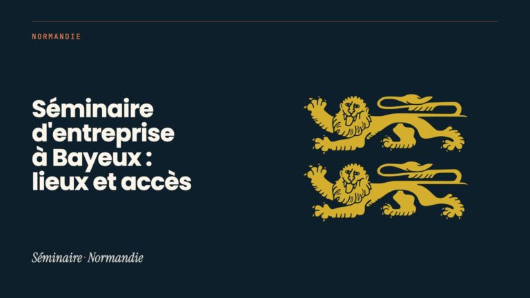 Séminaire d&rsquo;entreprise à Bayeux : lieux et accès
