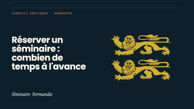 Réserver un séminaire : combien de temps à l&rsquo;avance