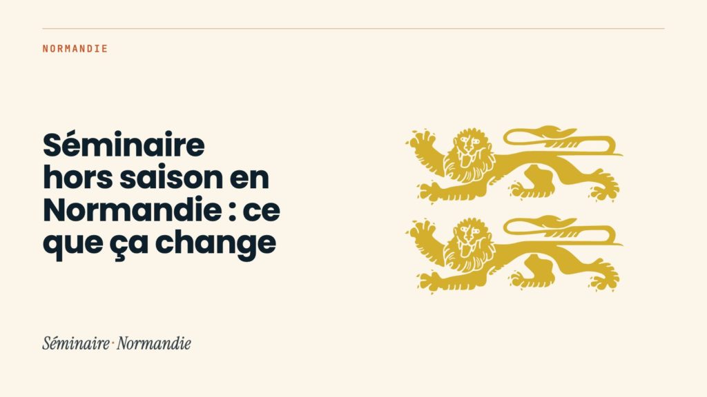Séminaire hors saison en Normandie : ce que ça change
